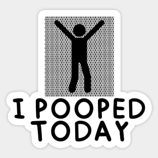 I Pooped Today #4 Sticker